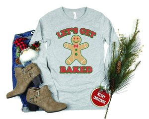 Lets Get Baked-  Long sleeve