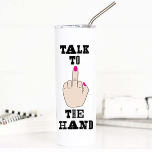 Talk to the Hand Tall Travel Cup