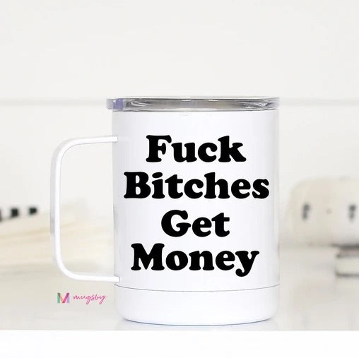 Fuck Bitches Get Money Mug