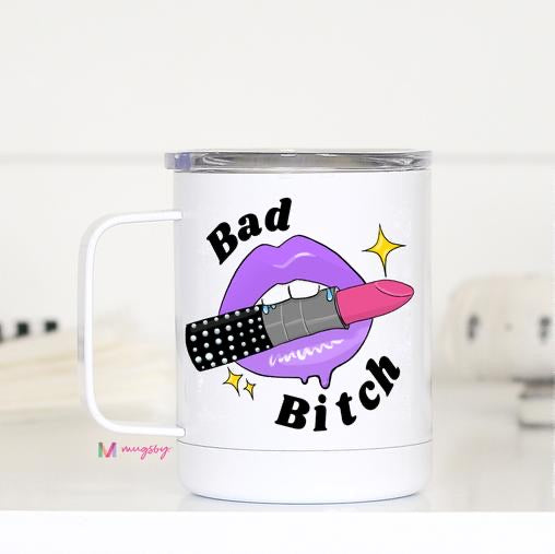 Bad Bitch Travel Cup with Handle